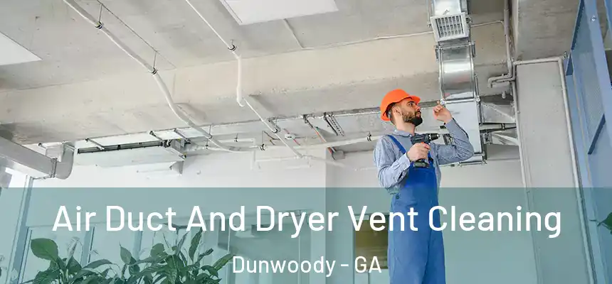  Air Duct And Dryer Vent Cleaning Dunwoody - GA