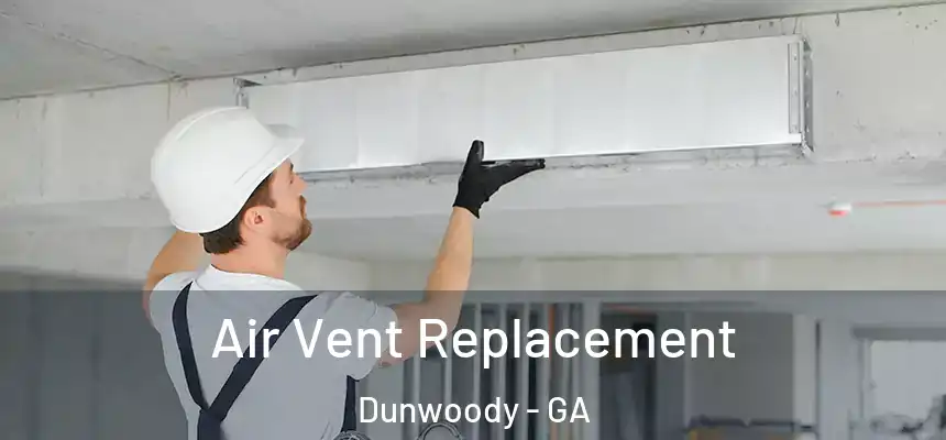  Air Vent Replacement Dunwoody - GA