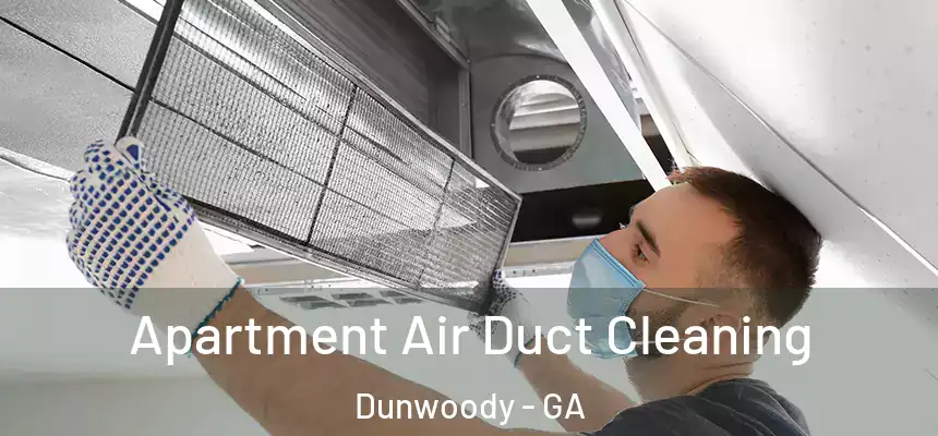 Apartment Air Duct Cleaning Dunwoody - GA