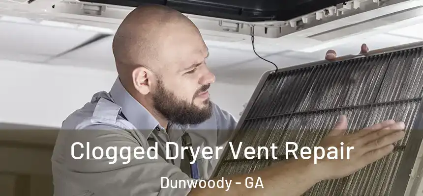  Clogged Dryer Vent Repair Dunwoody - GA