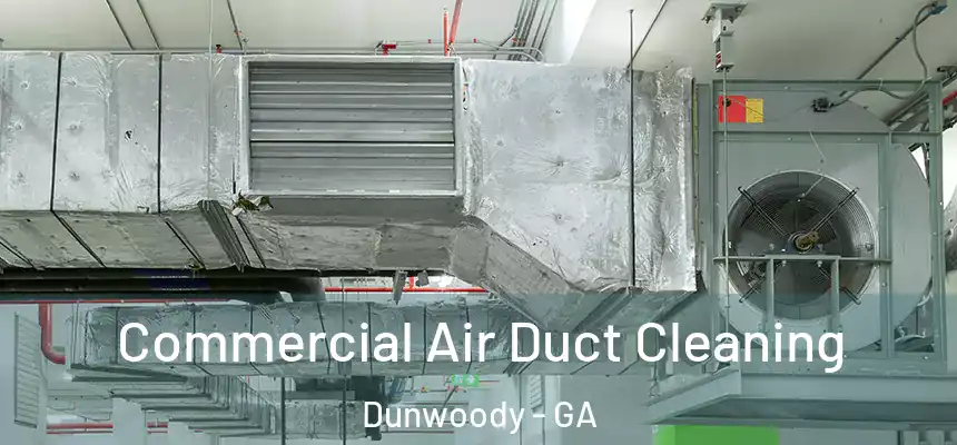  Commercial Air Duct Cleaning Dunwoody - GA
