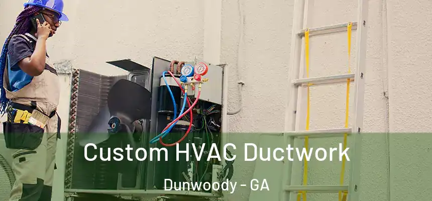  Custom HVAC Ductwork Dunwoody - GA