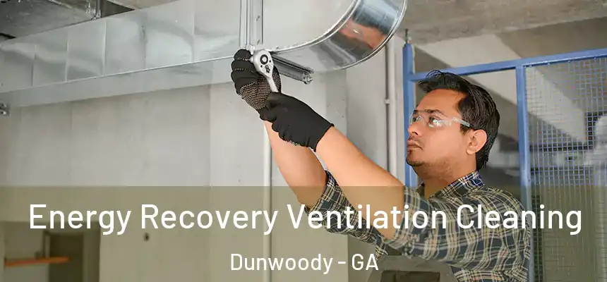 Energy Recovery Ventilation Cleaning Dunwoody - GA
