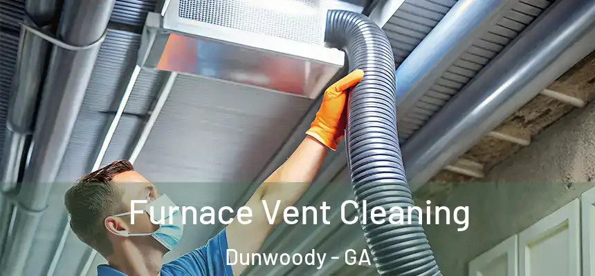 Furnace Vent Cleaning Dunwoody - GA