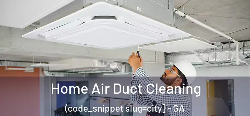  Home Air Duct Cleaning (code_snippet slug=city] - GA
