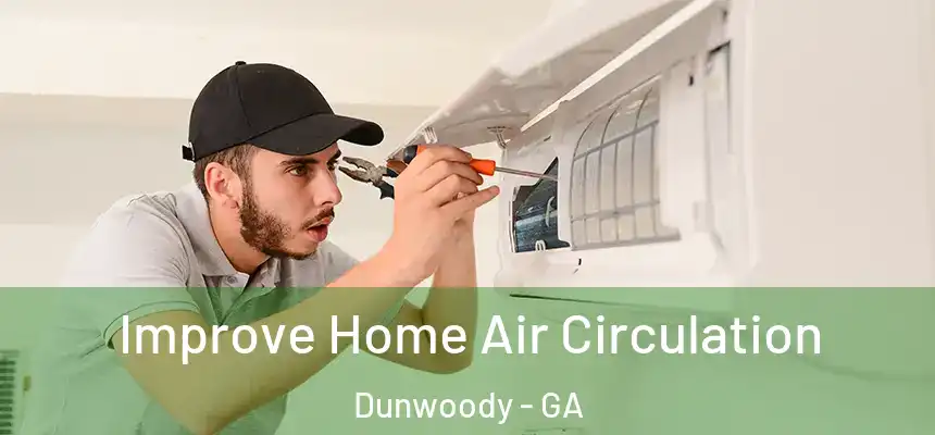 Improve Home Air Circulation Dunwoody - GA