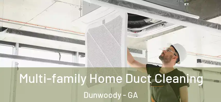 Multi-family Home Duct Cleaning Dunwoody - GA