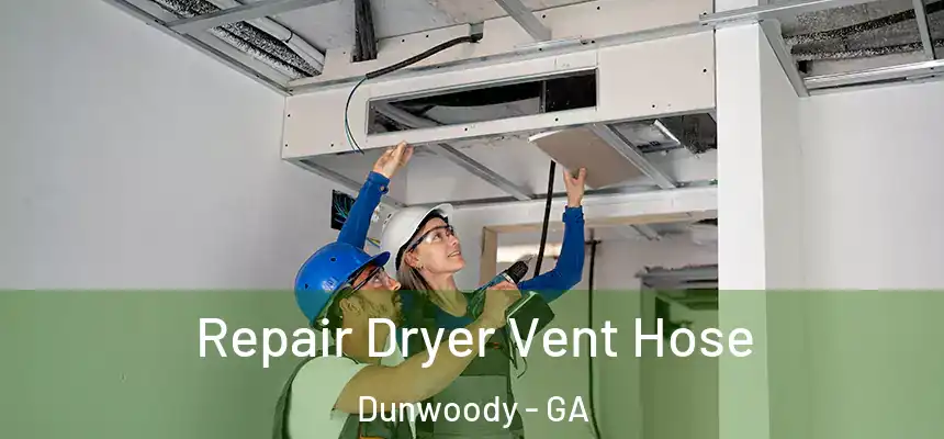 Repair Dryer Vent Hose Dunwoody - GA