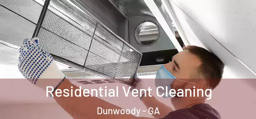  Residential Vent Cleaning Dunwoody - GA