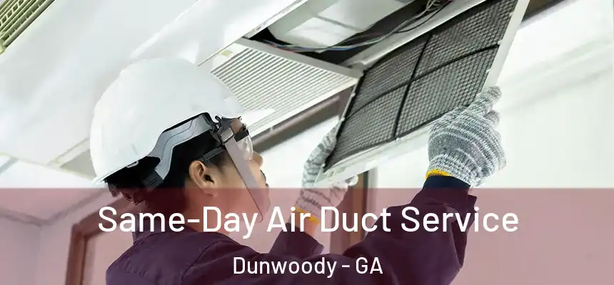 Same-Day Air Duct Service Dunwoody - GA