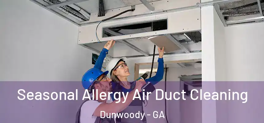  Seasonal Allergy Air Duct Cleaning Dunwoody - GA