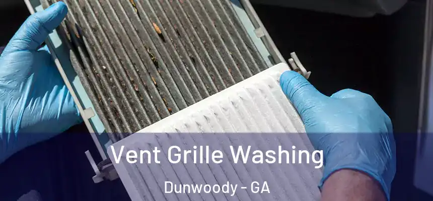 Vent Grille Washing Dunwoody - GA