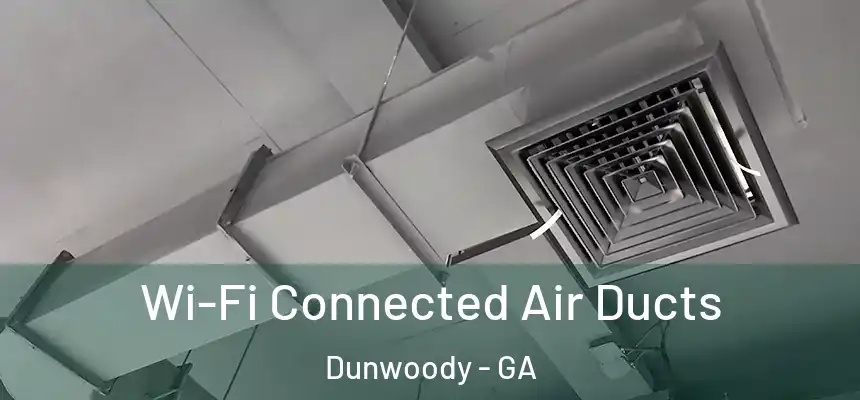  Wi-Fi Connected Air Ducts Dunwoody - GA